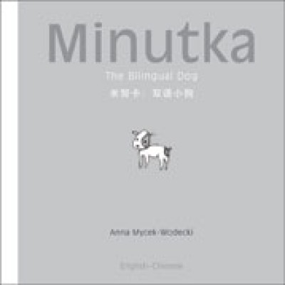 Minutka: The Bilingual Dog (Chinese + Pinyin-English) (Hardcover)